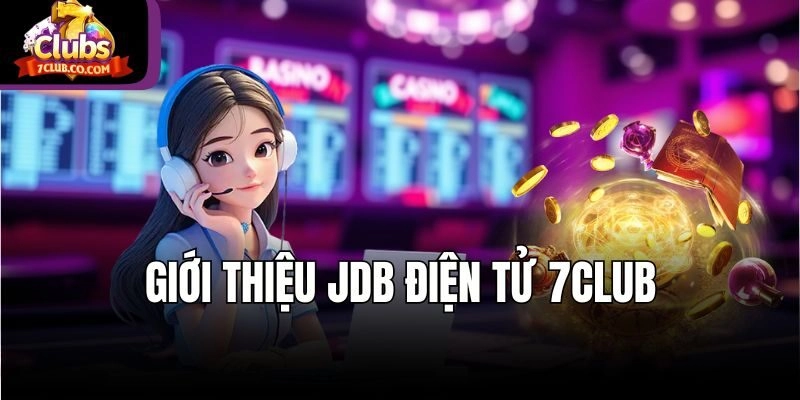 Giới thiệu JDB Điện tử 7club