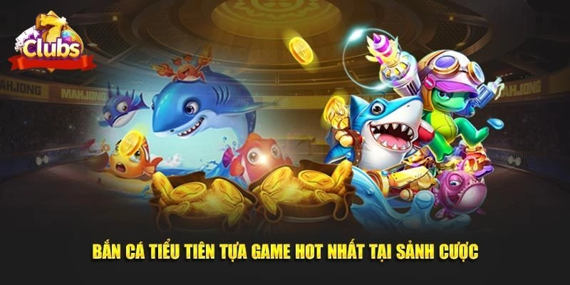 Hướng dẫn cách săn cá tiêu tiên tại 7club